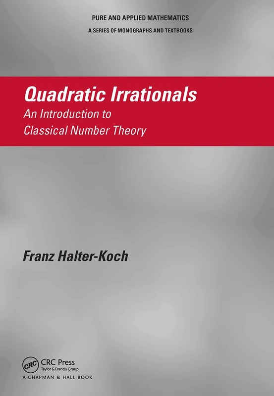 Quadratic Irrationals: An Introduction to Classical Number Theory (Chapman & Hall/CRC Pure and Applied Mathematics)