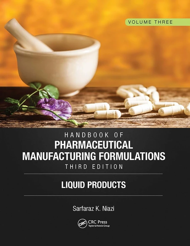 Handbook of Pharmaceutical Manufacturing Formulations, Third Edition: Volume Three, Liquid Products: 3