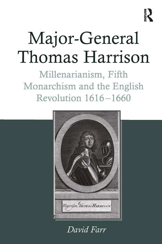Major-General Thomas Harrison: Millenarianism, Fifth Monarchism and the English Revolution 1616-1660 - Image 1