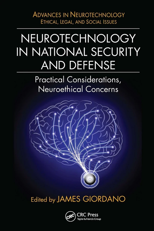 Neurotechnology in National Security and Defense: Practical Considerations, Neuroethical Concerns (Advances in Neurotechnology)