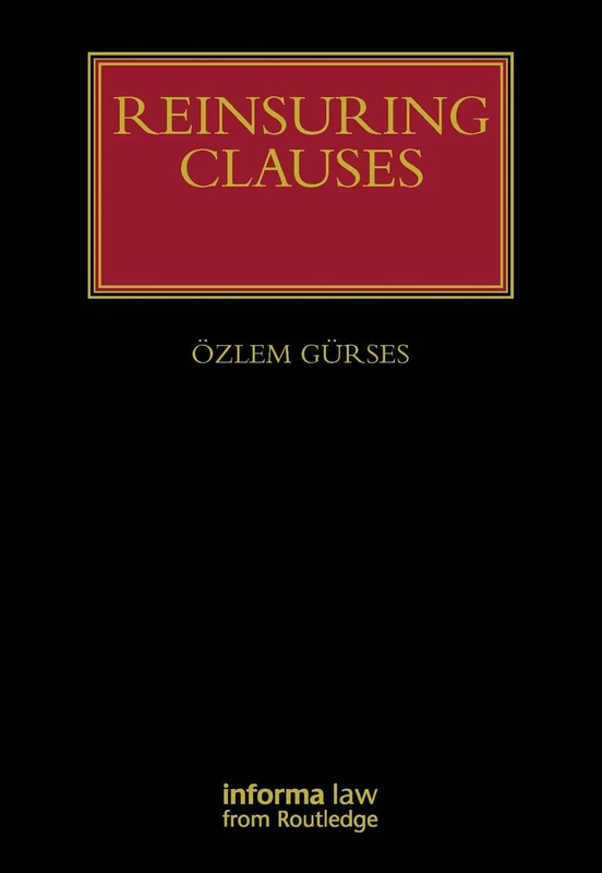 Reinsuring Clauses (Lloyd's Insurance Law Library)