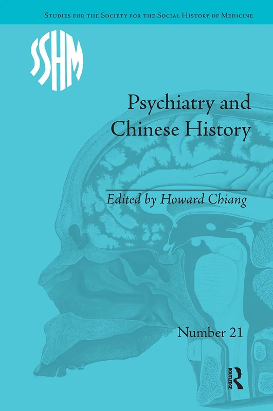 Psychiatry and Chinese History (Studies for the Society for the Social History of Medicine)