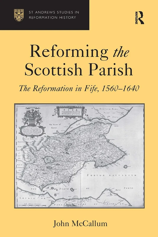Routledge - Reforming the Scottish Parish: Fife 1560-1640