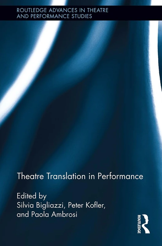 Theatre Translation in Performance (Routledge Advances in Theatre & Performance Studies)