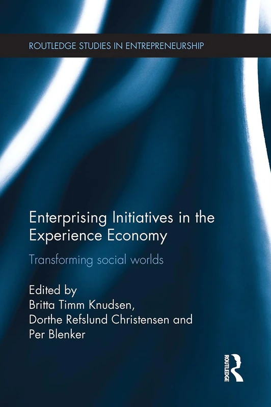 Enterprising Initiatives in the Experience Economy: Transforming Social Worlds (Routledge Studies in Entrepreneurship) - Image 1