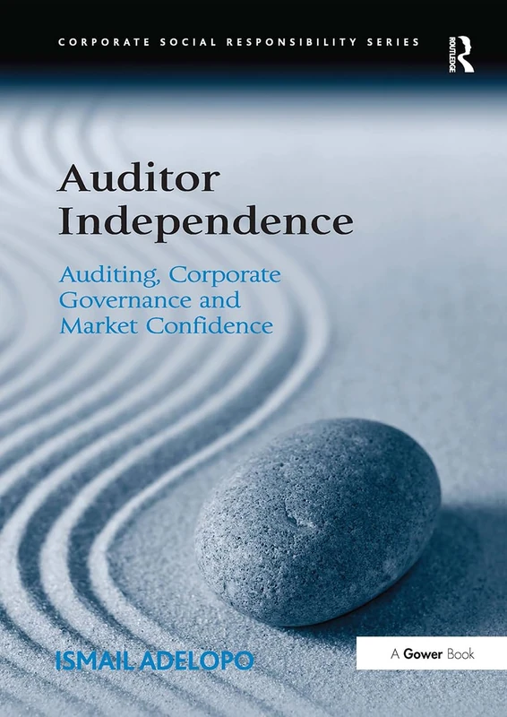 Auditor Independence: Auditing, Corporate Governance and Market Confidence (Corporate Social Responsibility)
