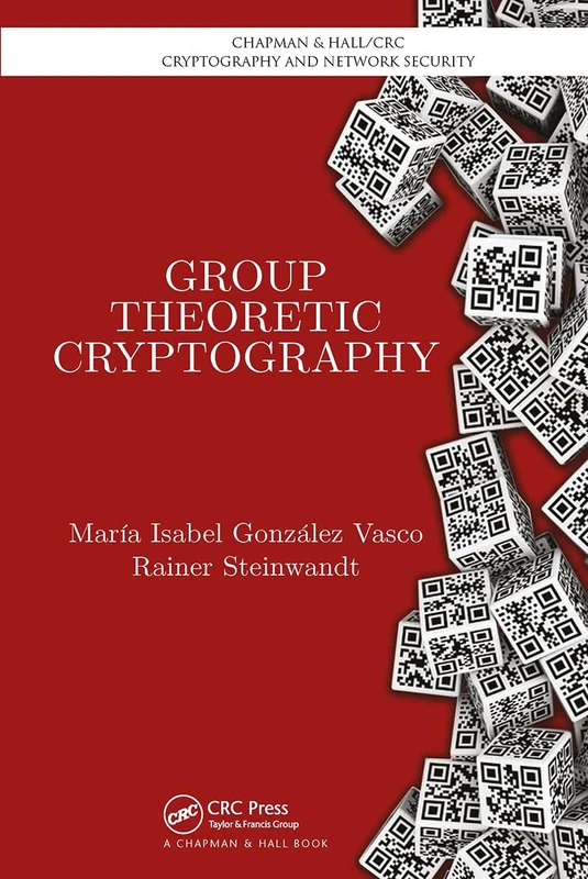 Group Theoretic Cryptography - Chapman and Hall/CRC Book
