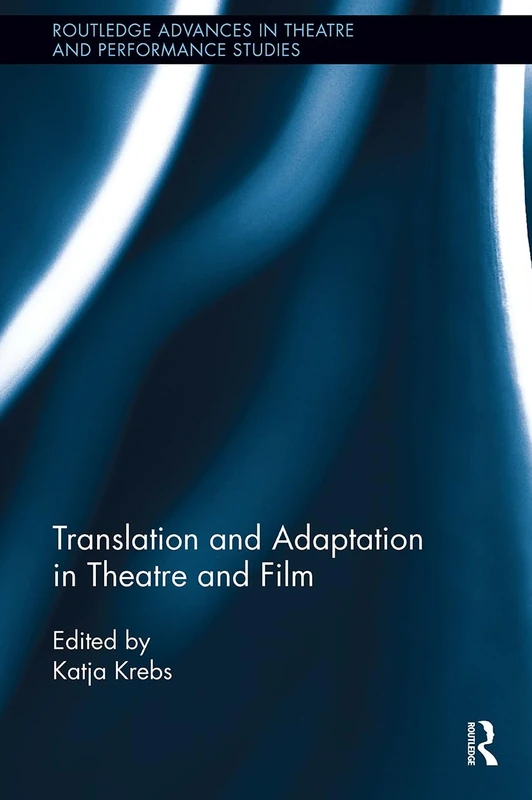 Translation and Adaptation in Theatre and Film (Routledge Advances in Theatre & Performance Studies) - Image 1