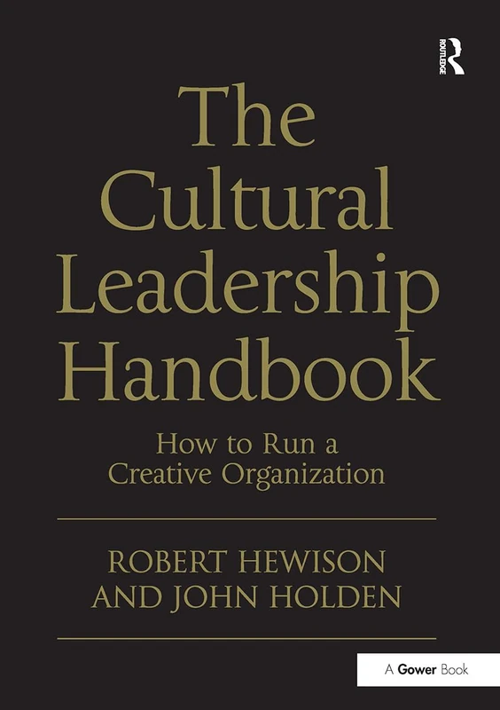 The Cultural Leadership Handbook: How to Run a Creative Organization