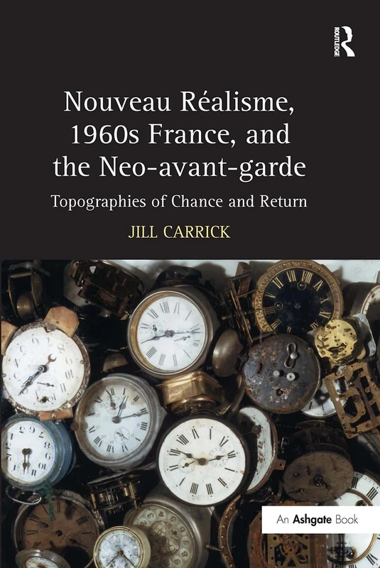 Nouveau R-isme, 1960s France, and the Neo-avant-garde: Topographies of Chance and Return