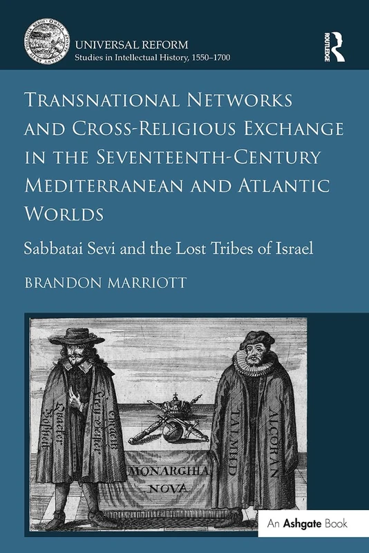 Transnational Networks and Cross-Religious Exchange in the Seventeenth-Century Mediterranean and Atlantic Worlds: Sabbatai Sevi and the Lost Tribes of ... Studies in Intellectual History, 1550-1700) - Image 1