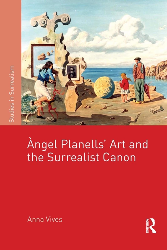 Àngel Planells’ Art and the Surrealist Canon (Studies in Surrealism)