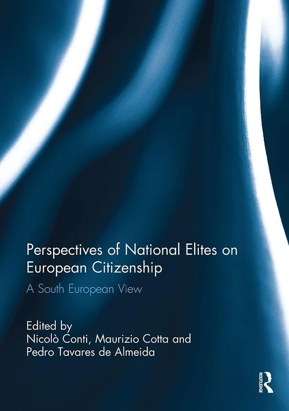 Perspectives of National Elites on European Citizenship: A South European View (South European Society and Politics)