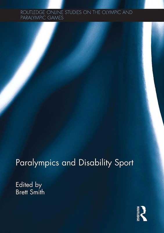 Paralympics and Disability Sport (Routledge Online Studies on the Olympic and Paralympic Games)