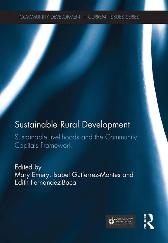 Sustainable Rural Development: Sustainable livelihoods and the Community Capitals Framework (Community Development – Current Issues Series)