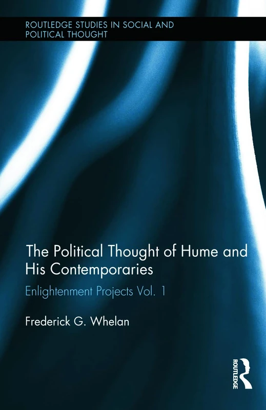 Political Thought of Hume and His Contemporaries: Enlightenment Projects (Routledge Studies in Social and Political Thought)