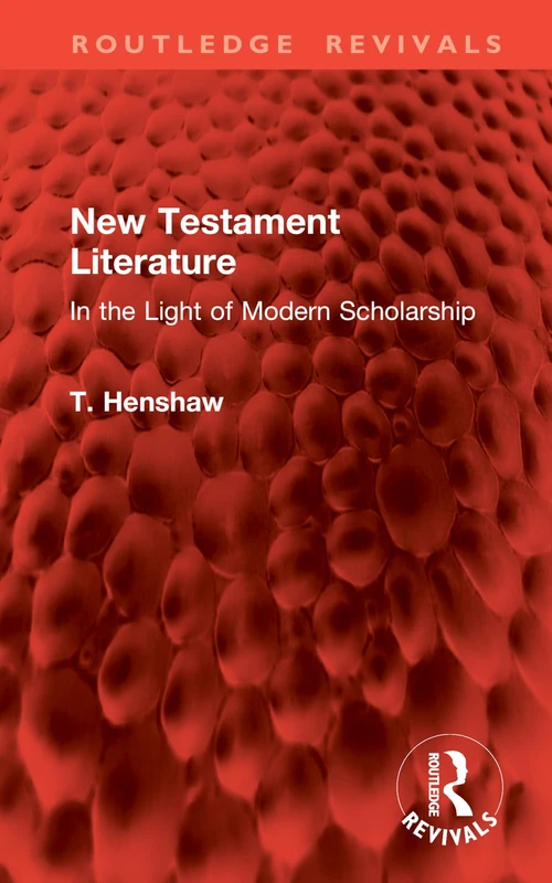 New Testament Literature: In the Light of Modern Scholarship (Routledge Revivals)