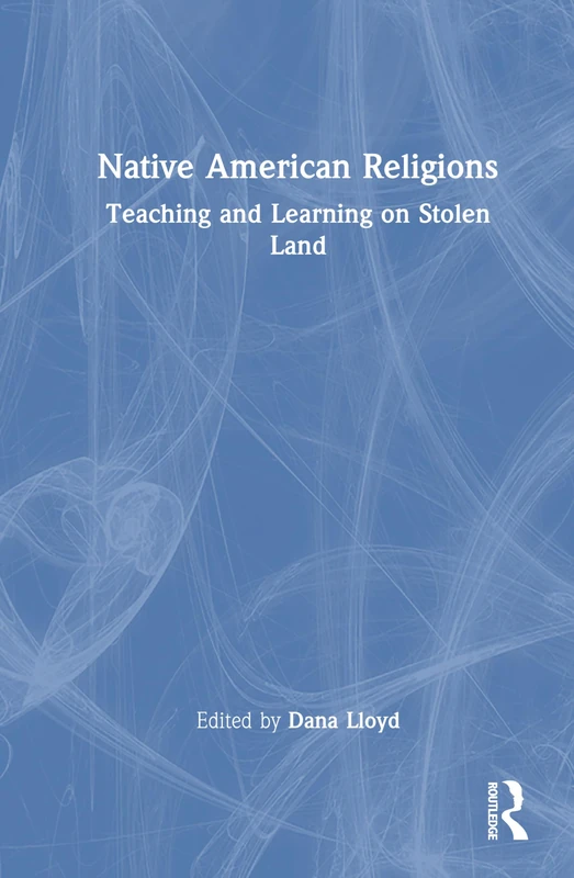 Native American Religions: Teaching and Learning on Stolen Land - Image 1