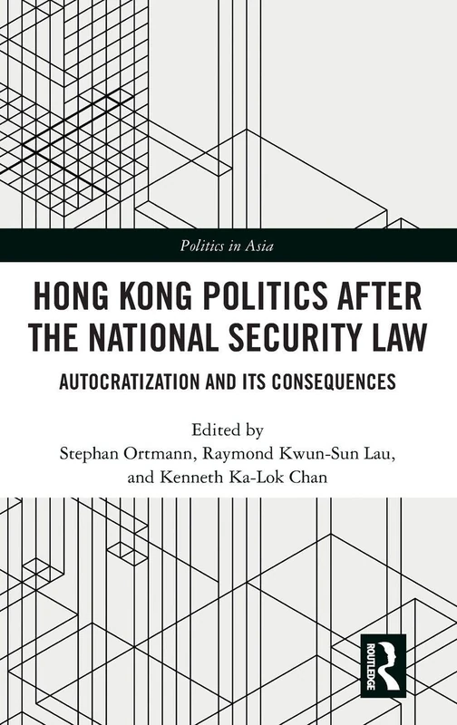 Hong Kong Politics after the National Security Law: Autocratization and Its Consequences (Politics in Asia)