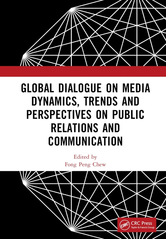 Global Dialogue on Media Dynamics, Trends and Perspectives on Public Relations and Communication: Proceedings of the International Conference on ... (PRMC 2024), June 28-30, 2024, Beijing, China