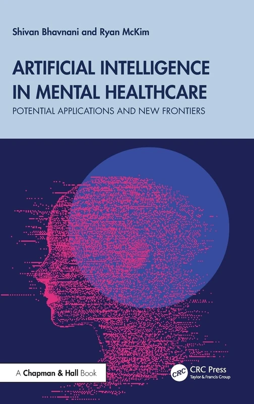 Chapman and Hall/CRC Artificial Intelligence in Mental Healthcare