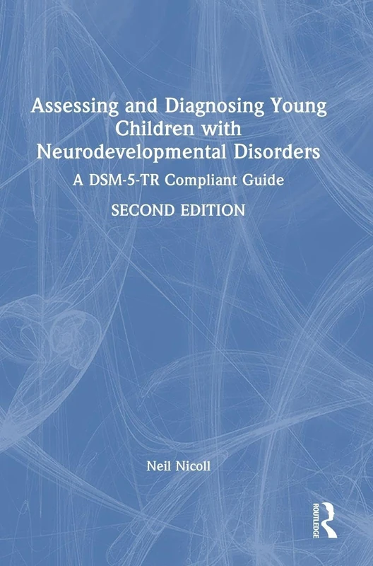 Assessing and Diagnosing Young Children with Neurodevelopmental Disorders: A DSM-5-TR Compliant Guide