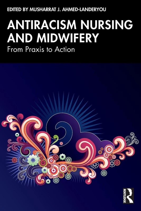 Antiracism Nursing and Midwifery: From Praxis to Action