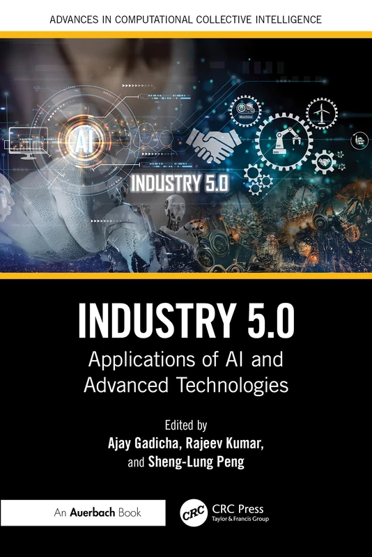 Industry 5.0: Applications of AI and Advanced Technologies (Advances in Computational Collective Intelligence)