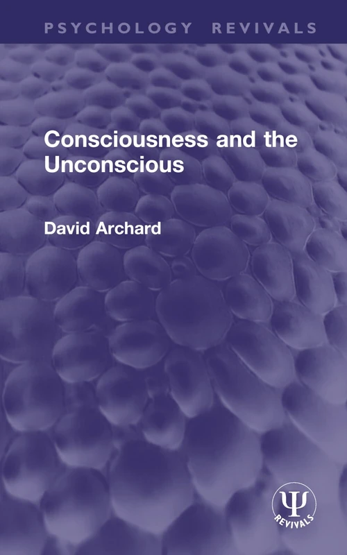 Consciousness and the Unconscious (Psychology Revivals)