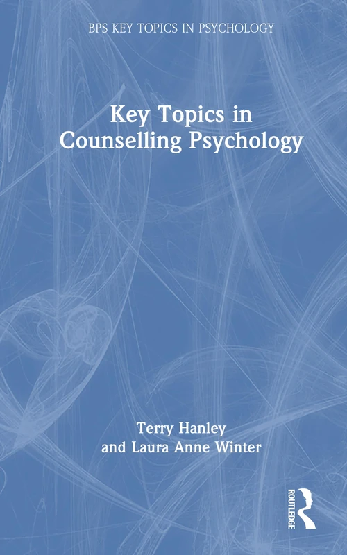 Routledge Key Topics in Counselling Psychology - BPS Series