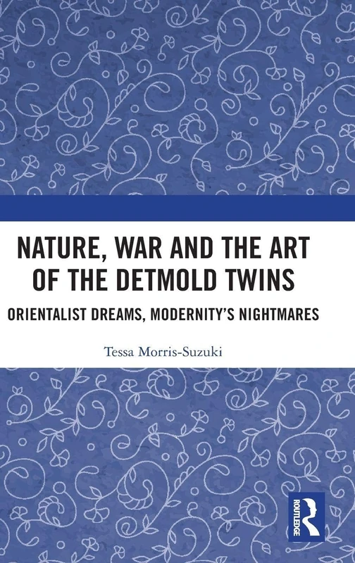Nature, War and the Art of the Detmold Twins: Orientalist Dreams, Modernity’s Nightmares