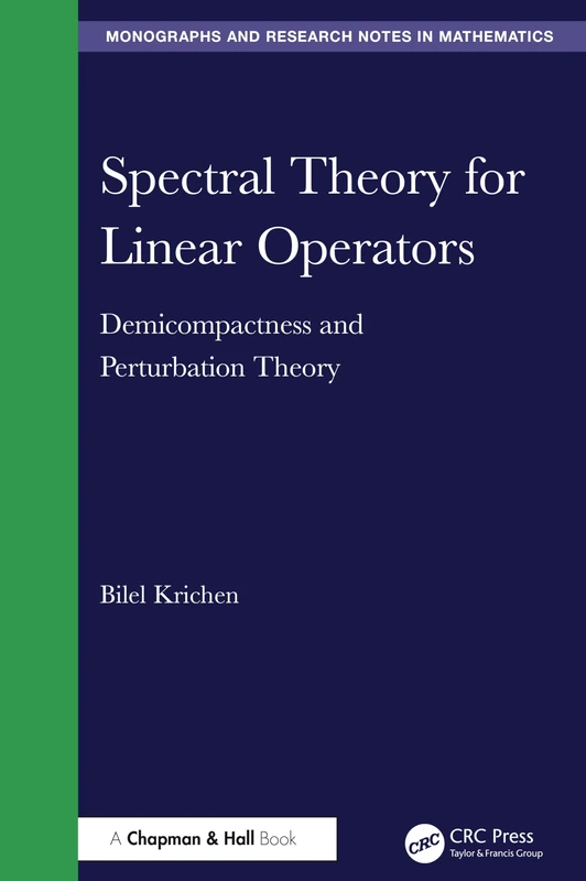 Spectral Theory for Linear Operators: Demicompactness and Perturbation Theory (Chapman & Hall/CRC Monographs and Research Notes in Mathematics)