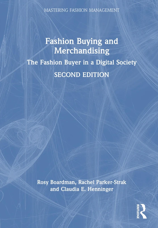 Fashion Buying and Merchandising: The Fashion Buyer in a Digital Society (Mastering Fashion Management)