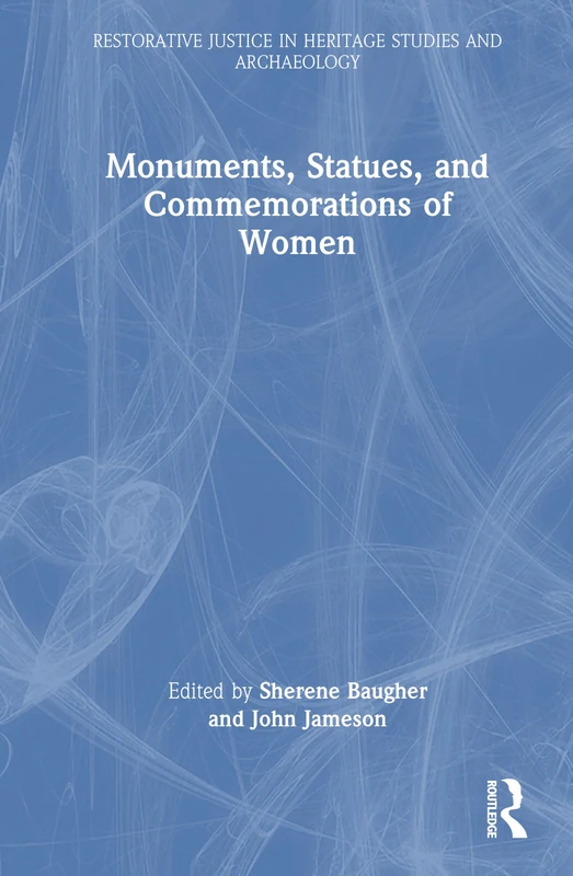 Monuments, Statues, and Commemorations of Women (Restorative Justice in Heritage Studies and Archaeology)