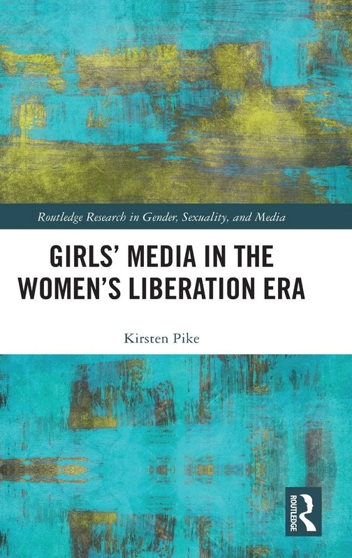 Routledge Girls' Media in the Women's Liberation Era Book