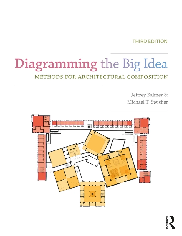 Diagramming the Big Idea: Methods for Architectural Composition