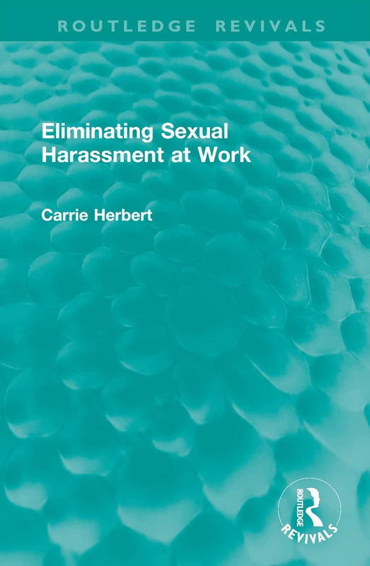 Eliminating Sexual Harassment at Work (Routledge Revivals)