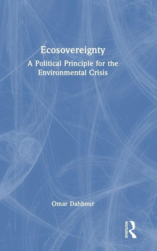 Routledge Ecosovereignty: A Political Principle Book