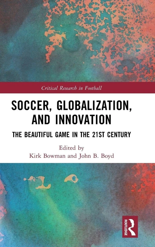 Routledge Soccer, Globalization, and Innovation Book