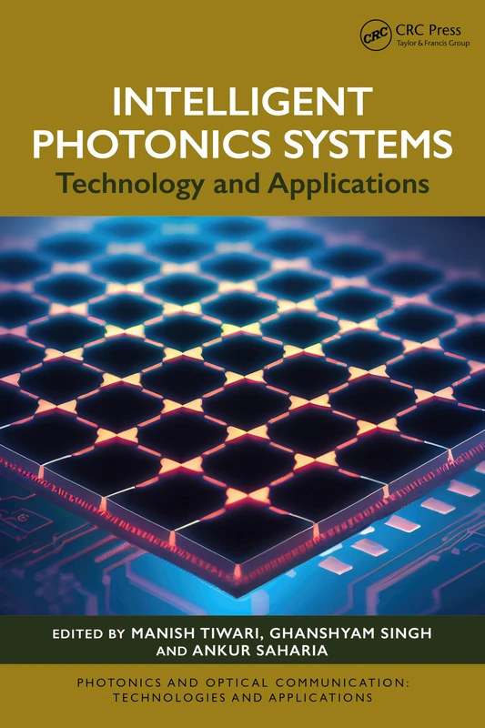 Intelligent Photonics Systems: Technology and Applications (Photonics and Optical Communication: Technologies and Applications)