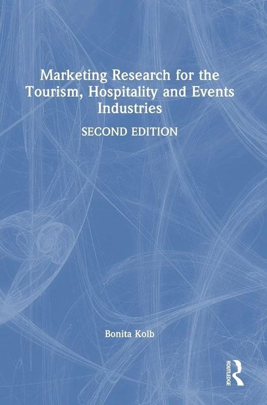 Marketing Research for the Tourism, Hospitality and Events Industries