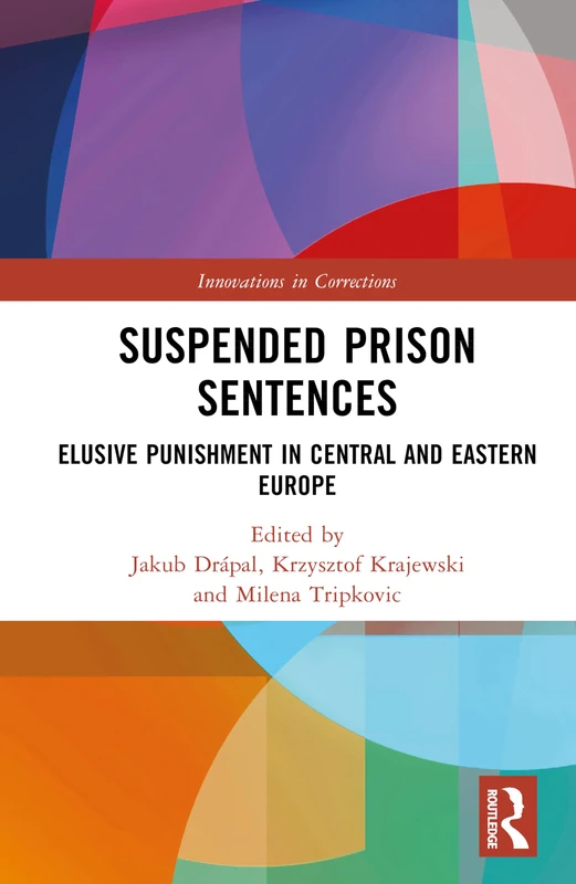 Suspended Prison Sentences: Elusive Punishment in Central and Eastern Europe (Innovations in Corrections)