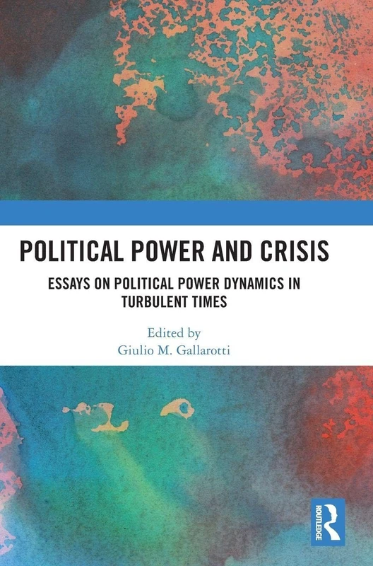 Political Power and Crisis: Essays on Political Power Dynamics in Turbulent Times