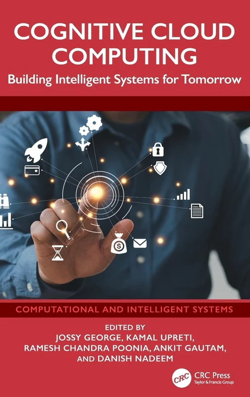 Cognitive Cloud Computing: Building Intelligent Systems for Tomorrow (Computational and Intelligent Systems)
