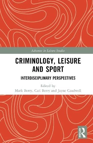 Routledge Criminology, Leisure and Sport - Academic Book