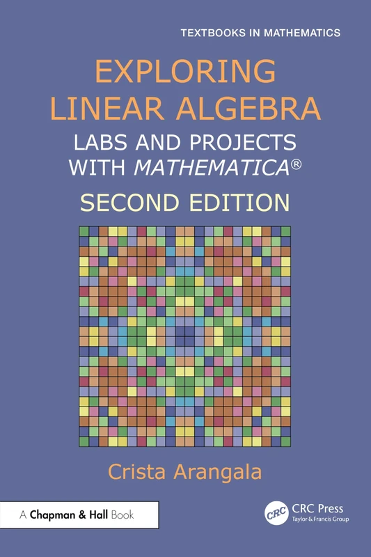 Exploring Linear Algebra: Labs and Projects with Mathematica ® (Textbooks in Mathematics)