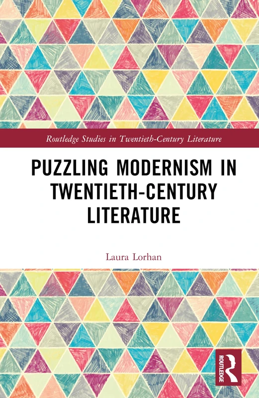 Puzzling Modernism in Twentieth-Century Literature (Routledge Studies in Twentieth-Century Literature)