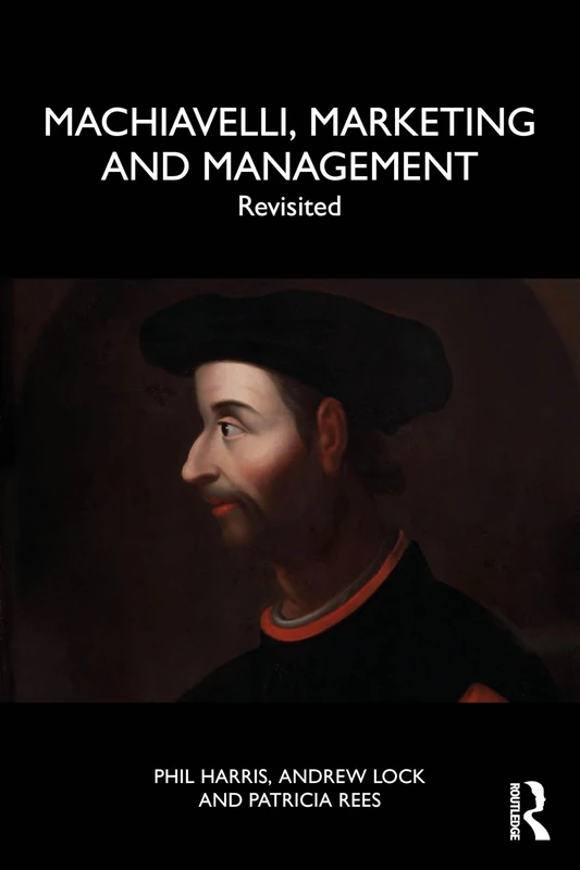 Machiavelli, Marketing and Management: Revisited