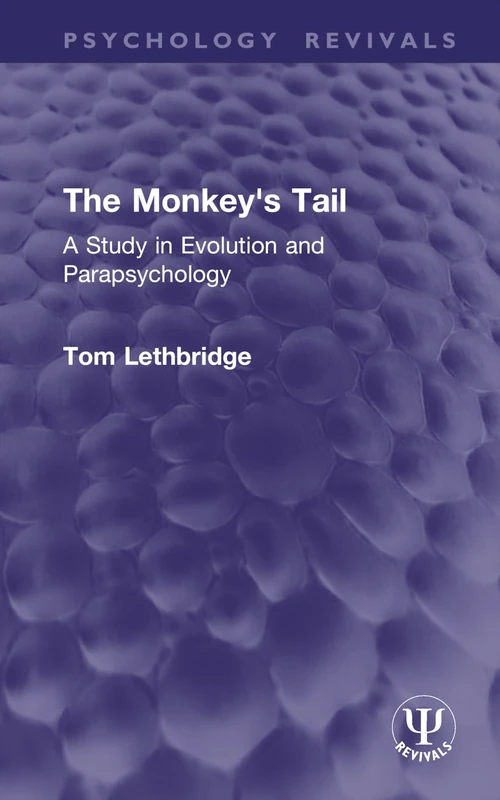 The Monkey's Tail: A Study in Evolution and Parapsychology (Psychology Revivals)