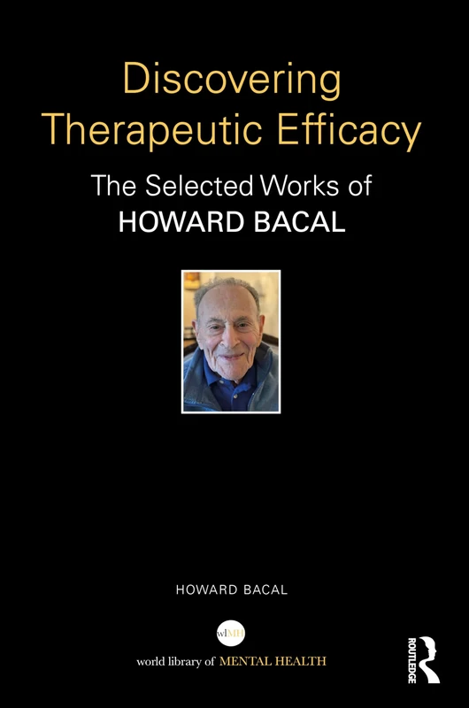 Discovering Therapeutic Efficacy: Selected Works of Howard Bacal (World Library of Mental Health) - Image 1